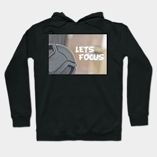 Lets Focus Hoodie